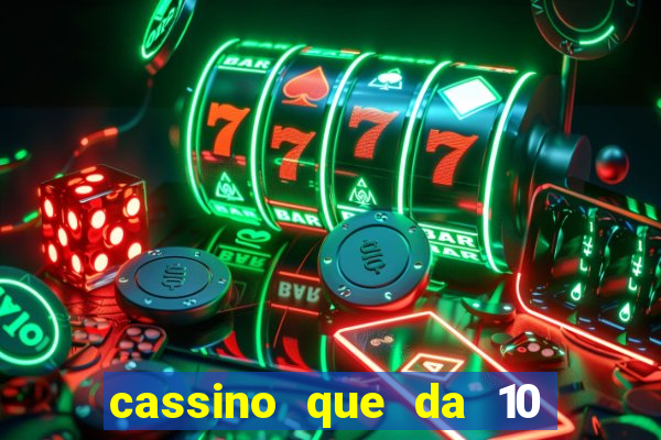 cassino que da 10 reais no cadastro